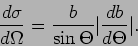 \begin{displaymath}
\frac{d\sigma}{d\Omega}=\frac{b}{\sin{\Theta}}\vert\frac{db}{d\Theta}\vert.
\end{displaymath}
