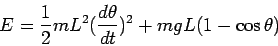 \begin{displaymath}
E=\frac{1}{2}mL^2(\frac{d\theta}{dt})^2+mgL(1-\cos{\theta})
\end{displaymath}