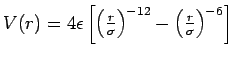 $V(r)=4\epsilon \left[ \left( \frac{r}{\sigma }\right)
^{-12}-\left( \frac{r}{\sigma }\right) ^{-6}\right] $