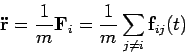 \begin{displaymath}
\mathbf{\ddot{r}}=\frac{1}{m}\mathbf{F}_{i}=\frac{1}{m}\sum_{j\neq i}\mathbf{%
f}_{ij}(t)
\end{displaymath}