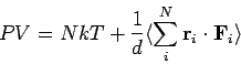 \begin{displaymath}
PV=NkT+\frac{1}{d}\langle \sum_i^N \mathbf{r}_i \cdot \mathbf{F}_i \rangle
\end{displaymath}