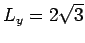 $L_y=2\sqrt{%
3}$