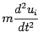 $\displaystyle m\frac{d^{2}u_{i}}{dt^{2}}$