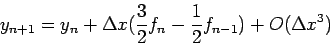 \begin{displaymath}
y_{n+1}=y_n+\Delta x(\frac{3}{2}f_n-\frac{1}{2}f_{n-1})+O(\Delta x^3)
\end{displaymath}
