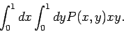 \begin{displaymath}
\int _0^1 {dx \int _0^1{dy P(x,y)xy}}.
\end{displaymath}
