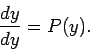 \begin{displaymath}
\frac{dy}{dy}=P(y).
\end{displaymath}