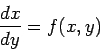 \begin{displaymath}
\frac{dx}{dy}=f(x,y)
\end{displaymath}