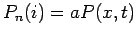 $P_n(i)=aP(x,t)$