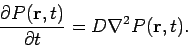 \begin{displaymath}
\frac{\partial P(\mathbf{r},t)}{\partial t}=D\nabla ^2 P(\mathbf{r},t).
\end{displaymath}