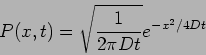 \begin{displaymath}
P(x,t)=\sqrt{\frac{1}{2 \pi D t}} e^{-x^2/4Dt}
\end{displaymath}