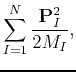 $\displaystyle \sum_{I=1}^N \frac{{\bf P}_I^2}{2M_I},$