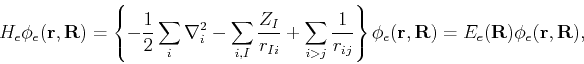 \begin{displaymath}{H}_e \phi_e({\bf r},{\bf R})= \left\{ -\frac{1}{2}
\sum_i \...
...\phi_e({\bf r},{\bf R})= E_e({\bf R}) \phi_e({\bf r},{\bf R}),
\end{displaymath}