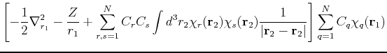 $\displaystyle \left[-\frac{1}{2}\nabla^2_{r_1} - \frac{Z}{r_1} + \sum_{r,s=1}^N...
...ac{1}{\vert{\bf r}_2-{\bf r}_2\vert} \right] \sum_{q=1}^N C_q \chi_q({\bf r}_1)$