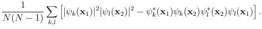 $\displaystyle \frac{1}{N(N-1)}\sum_{k,l}\left[\vert\psi_k({\bf x}_1)\vert^2\ver...
...psi_k^*({\bf x}_1)\psi_k({\bf x}_2)\psi_l^*({\bf x}_2)\psi_l({\bf x}_1)\right].$