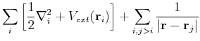 $\displaystyle \sum_i \left[\frac{1}{2}\nabla_i^2+V_{ext}({\bf r}_i)\right] + \sum_{i,j>i} \frac{1}{\vert{\bf r} - {\bf r}_j\vert}$