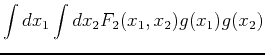 $\displaystyle \int dx_1 \int dx_2 F_2(x_1,x_2) g(x_1)g(x_2)$