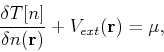 \begin{displaymath}
\frac{\delta T[n]}{\delta n({\bf r}) } + V_{ext}({\bf r}) = \mu ,
\end{displaymath}
