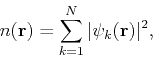 \begin{displaymath}
n({\bf r}) = \sum_{k=1}^N \vert\psi_k({\bf r})\vert^2,
\end{displaymath}