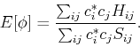 \begin{displaymath}E[\phi] = \frac{\sum_{ij} c_i^* c_j H_{ij}}{\sum_{ij} c_i^* c_j S_{ij}}. \end{displaymath}