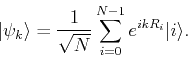 \begin{displaymath}
\vert\psi_k\rangle = \frac{1}{\sqrt{N}} \sum_{i=0}^{N-1} e^{ikR_i} \vert i\rangle.
\end{displaymath}