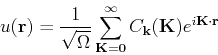 \begin{displaymath}
u({\bf r}) = \frac{1}{\sqrt{\Omega}} \sum_{\bf K=0}^\infty C_{\bf k}({\bf K}) e^{i{\bf K}\cdot {\bf r}}
\end{displaymath}