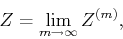 \begin{displaymath}
Z=\lim_{m\rightarrow \infty} Z^{(m)},
\end{displaymath}