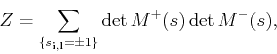 \begin{displaymath}
Z=\sum_{\{s_{\mathbf{i},l}=\pm 1\}}\det M^{+}(s)\det M^{-}(s),
\end{displaymath}