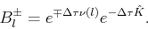 \begin{displaymath}
B_{l}^{\pm }=e^{\mp \Delta \tau \nu (l)}e^{-\Delta \tau {\hat{K}}}.
\end{displaymath}