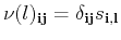 $\nu (l)_{\mathbf{ij}}=\delta _{%
\mathbf{ij}}s_{\mathbf{i},l}$