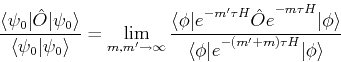 \begin{displaymath}
{\frac{{\langle \psi _{0}\vert{\hat{O}}\vert\psi _{0}\rangle...
...e \phi \vert e}^{-(m^{\prime }+m)\tau H}{\vert\phi \rangle }}
\end{displaymath}