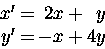 \begin{displaymath}
\begin{array}
{@{}r@{\:}c@{\:}r@{\:}c@{\:}r@{\;}c@{\;}l@{}}
x'&=&2x&+&y \\ y'&=&-x&+&4y\end{array}\end{displaymath}